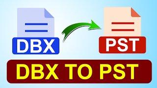 How to Convert DBX to PST for Outlook 2019, 2016, 2013, 2010