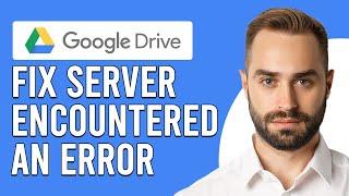 How To Fix Server Encountered An Error In Google Drive (How To Solve "Server Encountered An Error")