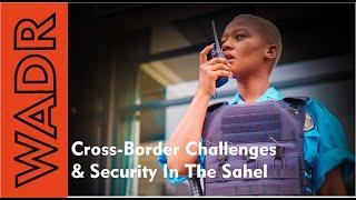 Security and Cross-Border Challenges - In The Sahel