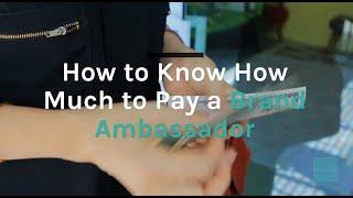 How to Know How Much to Pay a Brand Ambassador