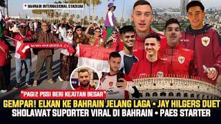  KABAR TIMNAS! "PAGI2 KEJUTAN DATANG" Elkan ke Bahrain ~ Suporter Timnas Gemmakan Sholawat Viral