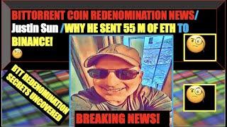 BITTORRENT COIN REDENOMINATION NEWS/JUSTIN SUN 55 MILLION DEPOSIT TO BINANCE!