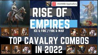 Top Cavalry Combos in 2022 - Rise Of Empires Ice & Fire