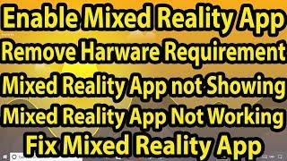 Enable Mixed Reality Portal on any Unsupported PC || Disable Hardware Requirement  in Mixed Reality