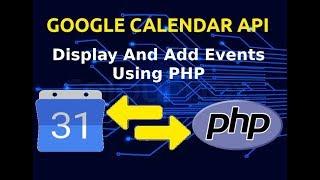 Google Calendar API Tutorial | Connect Calendar With PHP | Display And Add Events | 2019