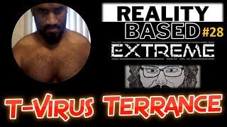 Reality Based Extreme #28: T-Virus Terrance