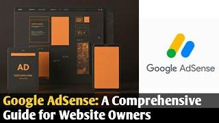 Google AdSense: A Comprehensive Guide for Website Owners || How increase Their Earnings