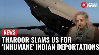 Shashi Tharoor Criticizes US Deportation of Indians in Military Plane | Indians Deported From US