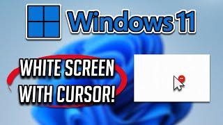 How to Fix White Screen With Cursor On Windows 11 After Login [2024]