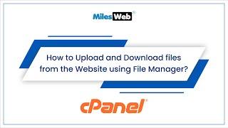 How to Upload and Download files from the Website using File Manager? | MilesWeb