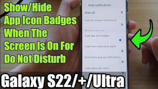 Galaxy S22/S22+/Ultra: How to Show/Hide App Icon Badges When The Screen Is On For Do Not Disturb