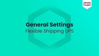 Flexible Shipping UPS   General Settings