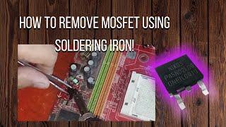 How to remove mosfet using soldering iron!