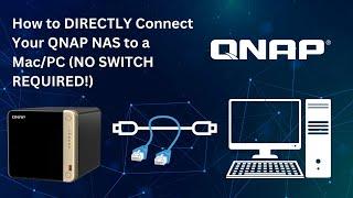 How to DIRECTLY Connect Your QNAP NAS to a Mac PC NO SWITCH REQUIRED! 2024