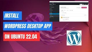 How to Install the WordPress Desktop App on Ubuntu 22.04