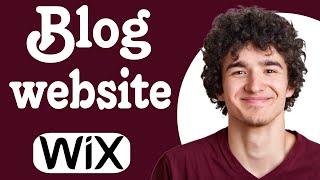 Wix Blog Tutorial 2023 | How To Create A Blog Website On Wix.com