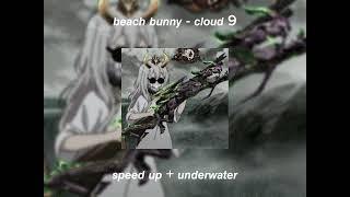 beach bunny - cloud 9 speed up + underwater