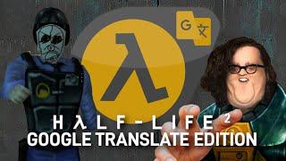 Half-Life 2: Google Translate Edition