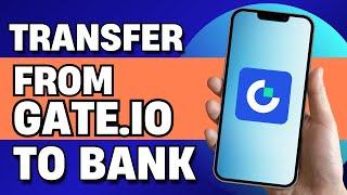 How to Transfer Money From Gate.io to Bank (How to Withdraw from Gate.io)