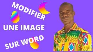 COMMENT MODIFIER UNE PHOTO SUR WORD ?