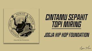 CINTAMU SEPAHIT TOPI MIRING - JOGJA HIP HOP FOUNDATION (LYRICS MUSIC) | SENGKUNI LEDA LEDE