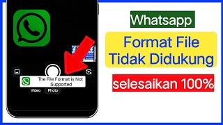 WhatsApp Format File Tidak Didukung | Cara Memperbaiki Masalah Format File Tidak Didukung