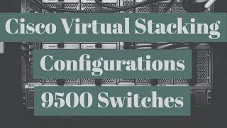 How to Configure Cisco StackWise Virtual with Catalyst 95K Switches | Virtual Stacking