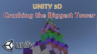 Unity 3D - Crashing the Biggest Tower