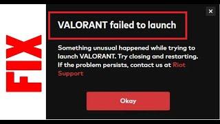 How to Fix Valorant Failed to Launch Problem