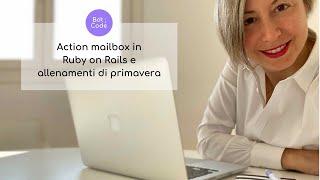#3 action mailbox in Ruby on Rails e allenamenti di primavera
