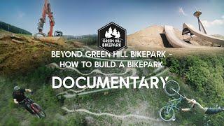 BEYOND Green Hill Bikepark - How to build a Bikepark documentary