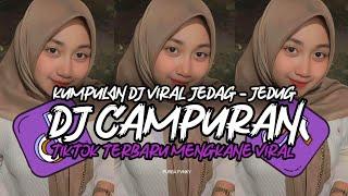 DJ CAMPURAN TIKTOK VIRAL 2024 JEDAG JEDUG FULL BASS MENGKANE TERBARU