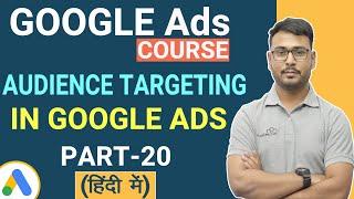 Google ads Audience Targeting - Complete Guide