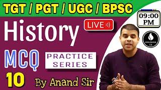 HISTORY | MCQ 10 | TGT | PGT | BPSC | LT | KVS | UGC NET | By Anand Sir