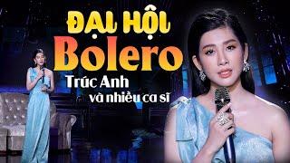 Đại Hội Bolero 2024 Nhiều Ca Sĩ " Đổi Thay Full Live Show " Trúc Anh và Nhiều Ca Sĩ  - TOÀN BÀI HAY