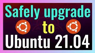 Finally here's how you can safely upgrade Ubuntu 20.10 to 21.04