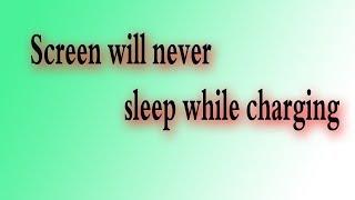 Screen will never sleep while charging  || चार्जिंग के दौरान स्क्रीन कभी भी बंद नहीं होगी ||