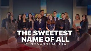 The Sweetest Name of All - Renovassom USA