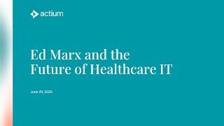 Ed Marx and the Future of Healthcare IT