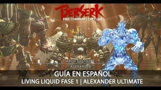 FFXIV Living Liquid Fase 1 Guía en Español | Alexander Ultimate