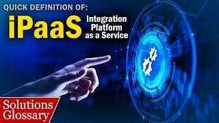 iPaaS (Integration Platform as a Service) aka Cloud-Based Integration – Explained #SolutionsGlossary