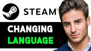 HOW TO COORECTLY CHANGE THE LANGUAGE ON STEAM 2024! (FULL GUIDE)