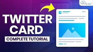 Twitter Cards: How to Create & Add Twitter Card? Generate More Leads & Traffic From Twitter