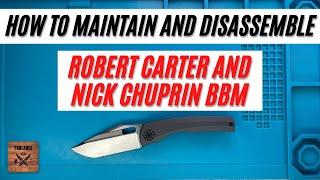 How to Maintain and Disassemble Robert Carter and Nick Chuprin BBM Pocketknife. Fablades Full Review