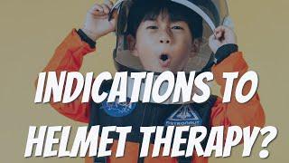 WHAT ARE THE INDICATIONS TO HELMET THERAPY? FLAT HEAD