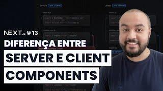 React Server x Client Components: Quando usar cada um? - Next.js 13