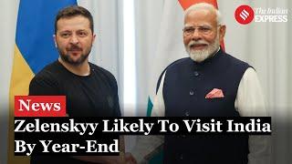 Ukraine's President Zelenskyy Could Visit India By The End of 2024.