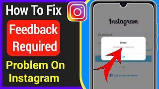 How To Fix Instagram Feedback Required Problem ( Android & IOS) | Instagram Login Error