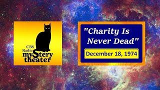 CBS RADIO MYSTERY THEATER -- "CHARITY IS NEVER DEAD" (12-18-74)