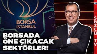 Borsada Bu Sektörler Öne Çıkacak! Ekonomist Mert Yılmaz O Hisselere Dikkat Çekti